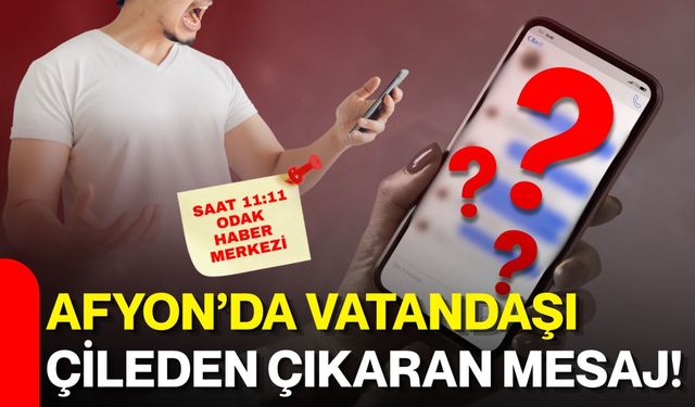 Afyon’da vatandaşı çileden çıkaran mesaj!
