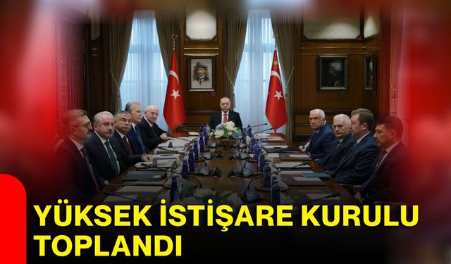 Yüksek İstişare Kurulu toplandı