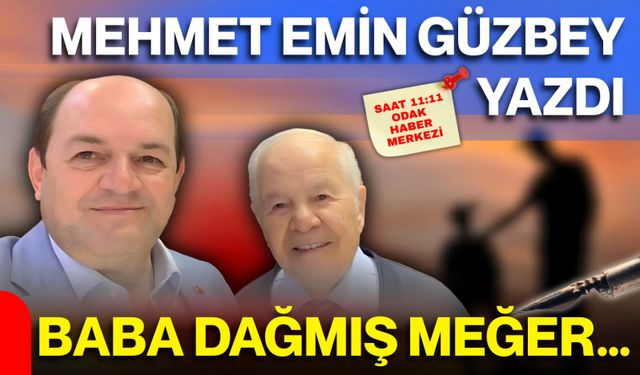 Mehmet Emin Güzbey yazdı: Baba, dağmış meğer...