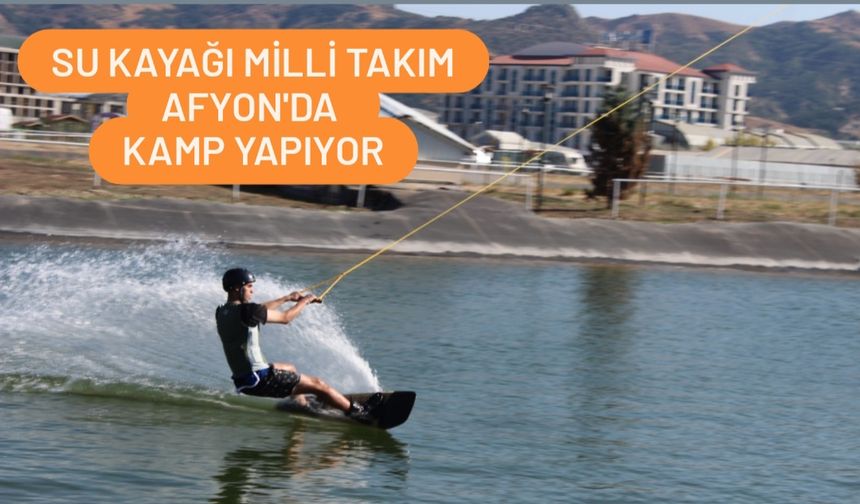 Su Kayağı Milli Takım Afyon'da kamp yapıyor