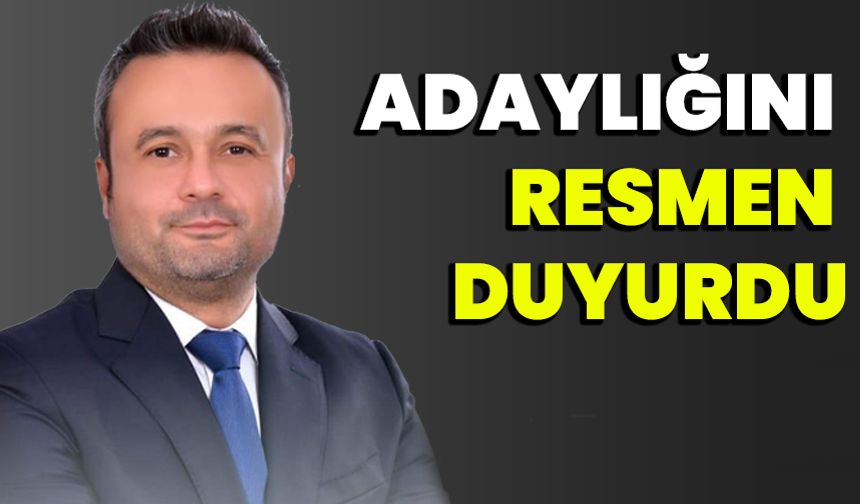 ADAYLIĞINI RESMEN DUYURDU