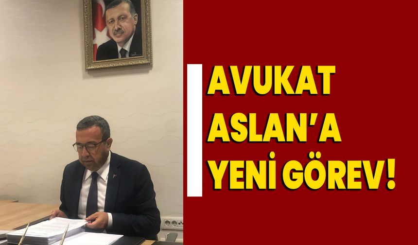 Avukat Aslan’a yeni görev!