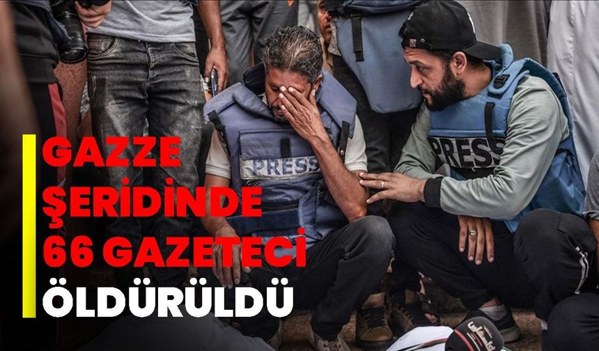 Gazze Şeridinde 66 Gazeteci Öldürüldü