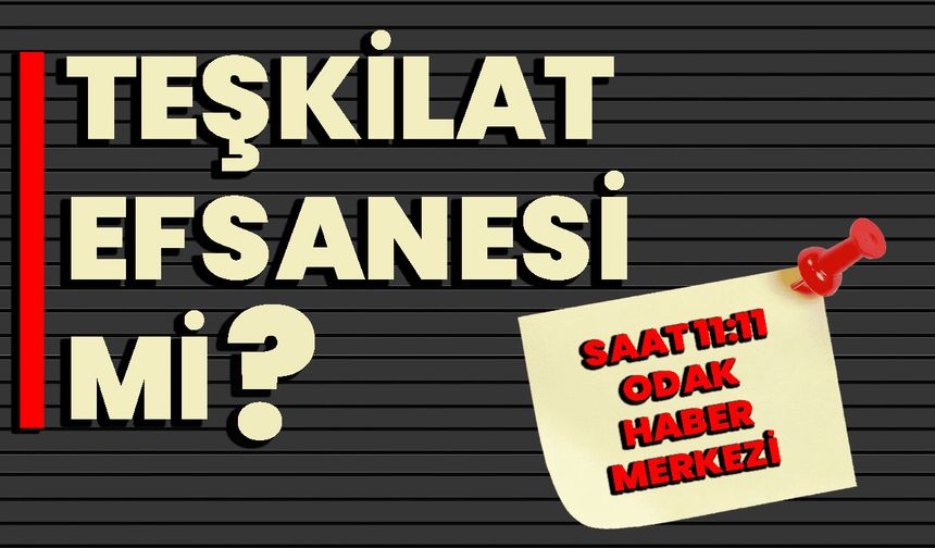 Teşkilat efsanesi mi?