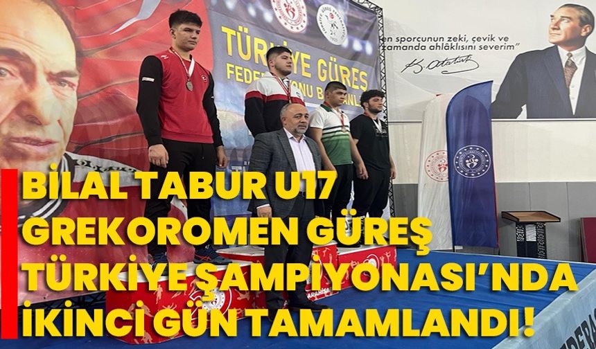 Bilal Tabur U17 Grekoromen Güreş Türkiye Şampiyonası’nda İkinci Gün Tamamlandı