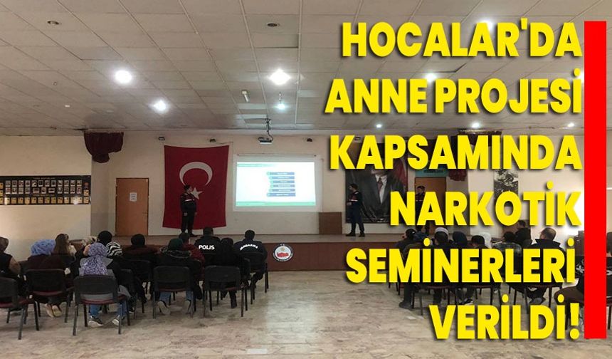 Hocalar'da Anne Projesi Kapsamında Narkotik Seminerleri Verildi!