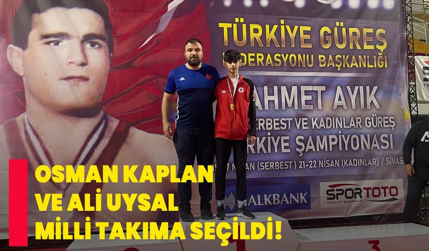 Osman Kaplan ve Ali Uysal Milli Takıma Seçildi!