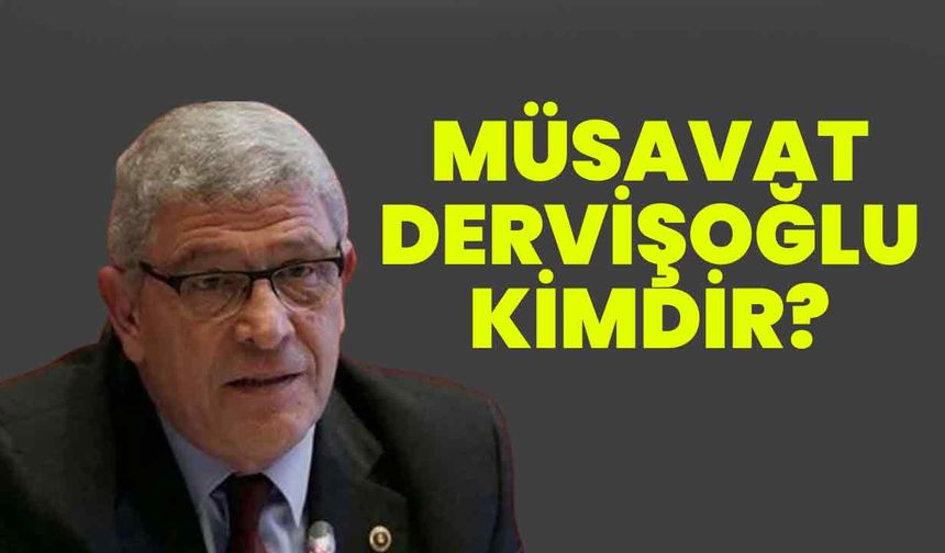Müsavat Dervişoğlu Kimdir? İYİ Parti Genel Başkan Adayı Hakkında Merak Edilenler