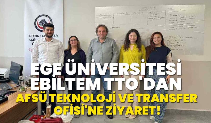 Ege Üniversitesi EBİLTEM TTO'dan AFSÜ Teknoloji ve Transfer Ofisi'ne Ziyaret!