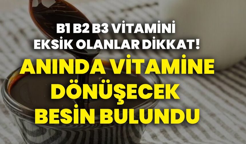 B1 B2 B3 vitamini eksik olanlar DİKKAT! Anında vitamine dönüşecek besin bulundu