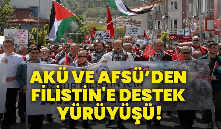 AKÜ ve AFSÜ’den Filistin'e Destek Yürüyüşü!