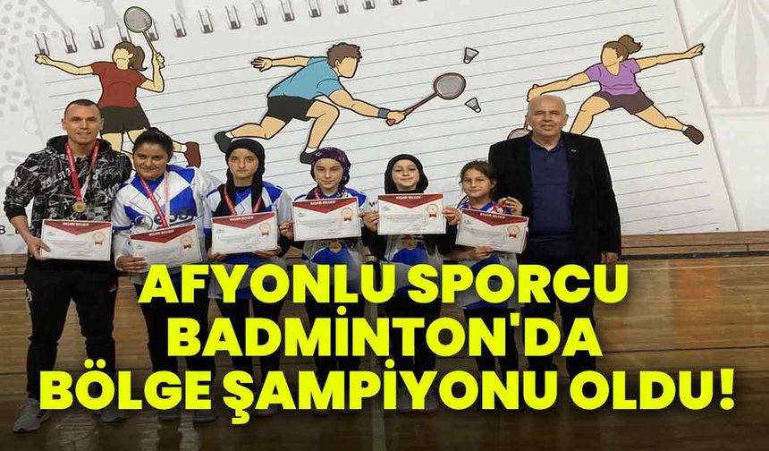 Afyonlu Sporcular Badminton'da Bölge Şampiyonu Oldu