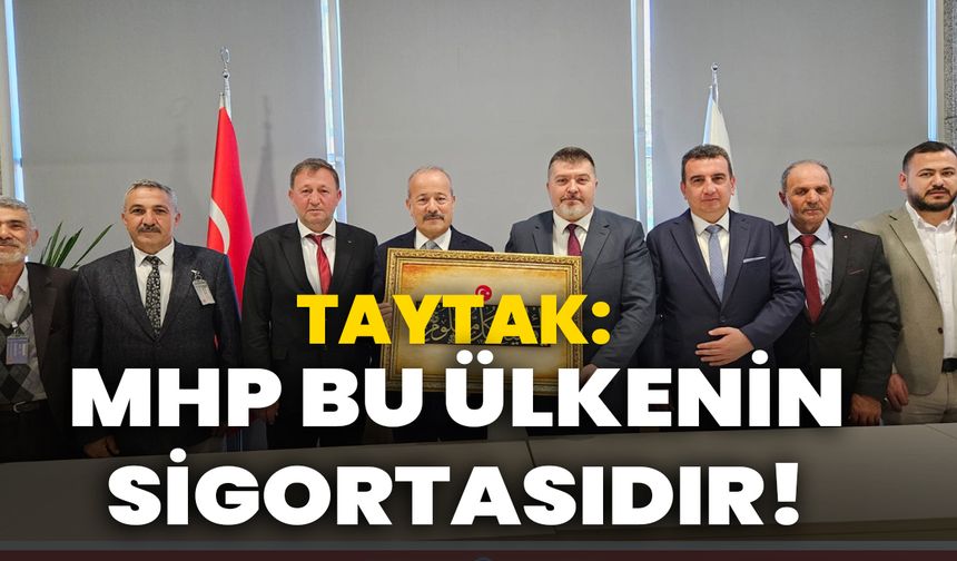 Taytak: MHP Bu ülkenin sigortasıdır!