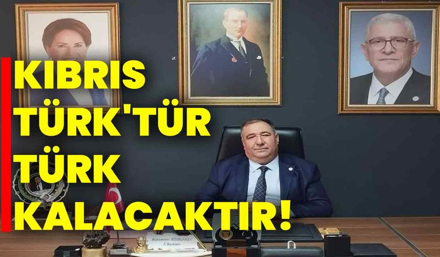 Mısırlıoğlu, “Kıbrıs Türk'tür Türk kalacaktır!”