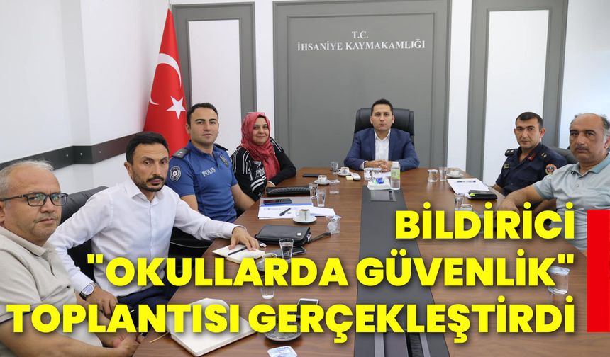 Başkan Bildirici "Okullarda Güvenlik" toplantısı gerçekleştirdi