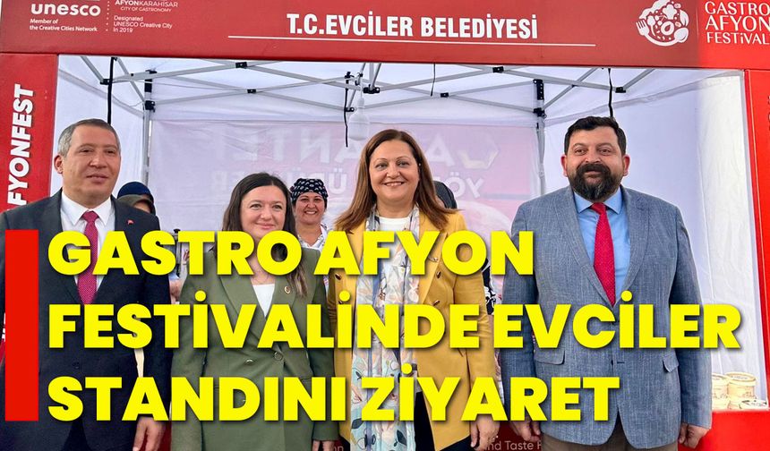 Gastro Afyon Festivalinde Evciler standını ziyaret