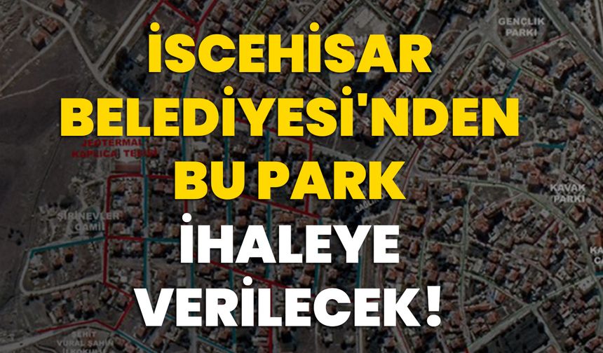 İscehisar Belediyesi'nden bu park ihaleye verilecek!