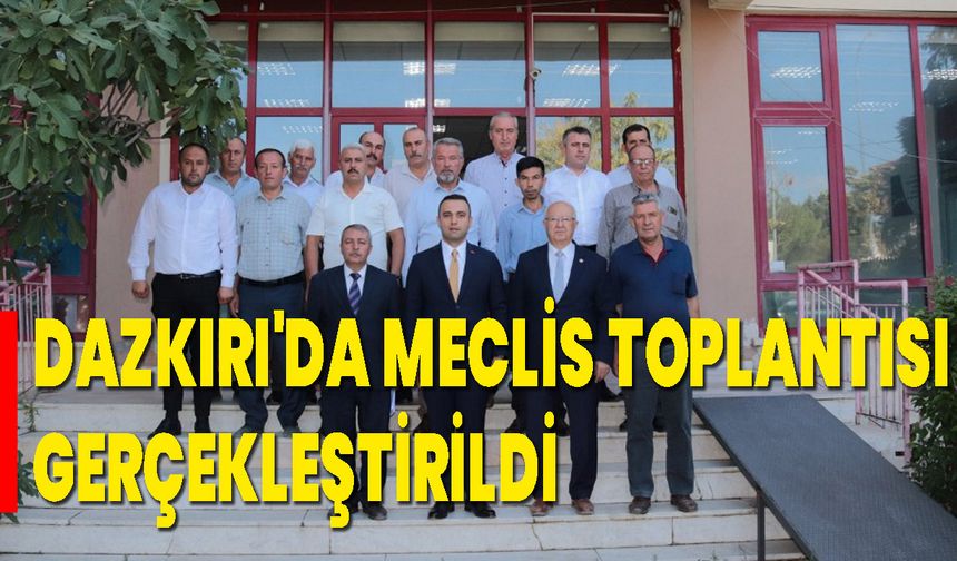 Dazkırı'da Meclis Toplantısı Gerçekleştirildi