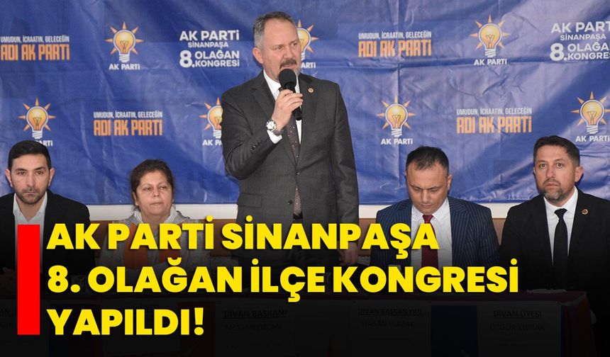 AK Parti Sinanpaşa 8. Olağan İlçe Kongresi yapıldı!