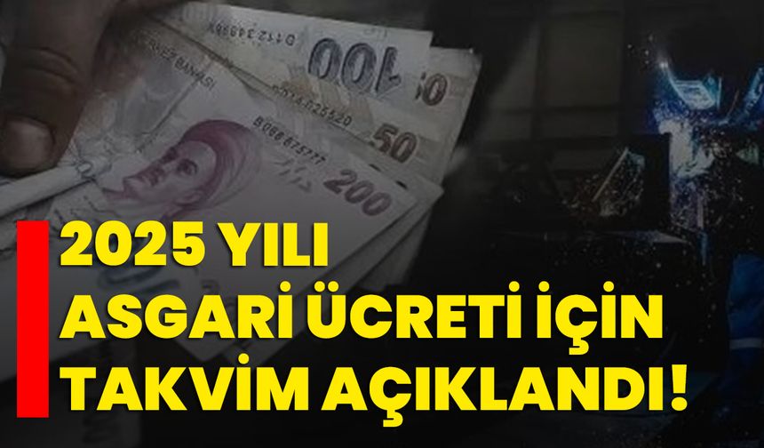 2025 yılı asgari ücreti için takvim açıklandı!