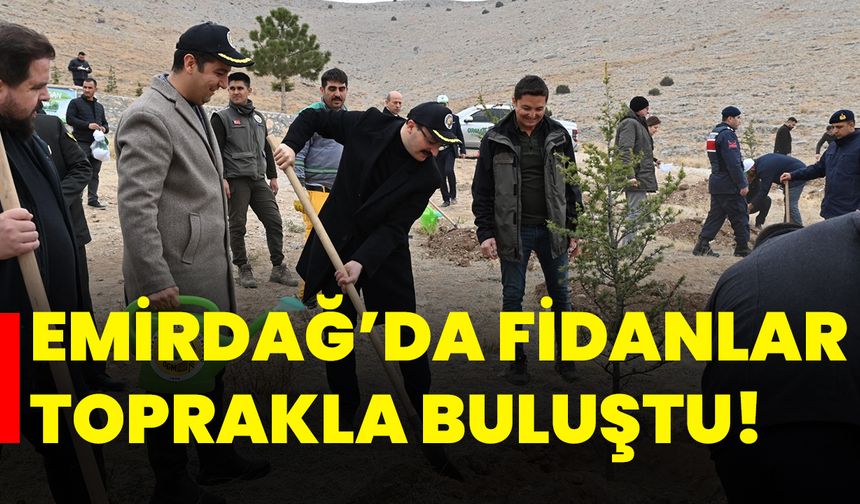 Emirdağ’da fidanlar toprakla buluştu!