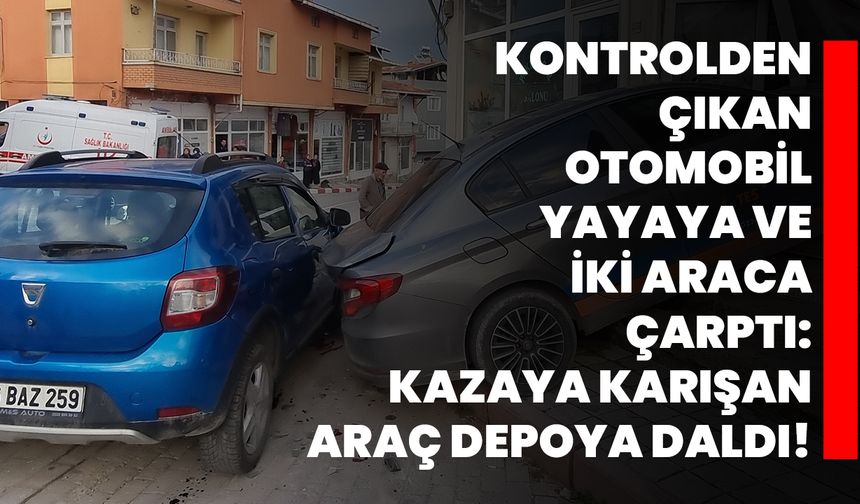 Kontrolden çıkan otomobil yayaya ve iki araca çarptı: Kazaya karışan araç depoya daldı!