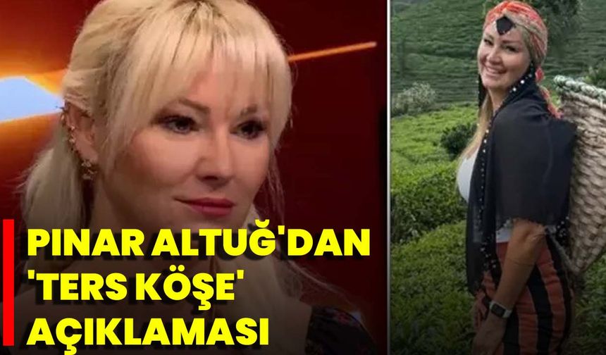 Pınar Altuğ'dan 'Ters Köşe' Açıklaması