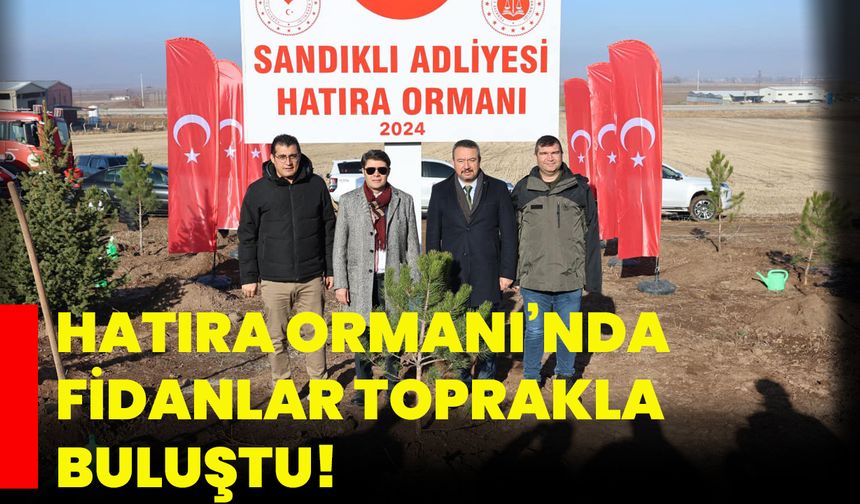 Hatıra ormanı’nda fidanlar toprakla buluştu!