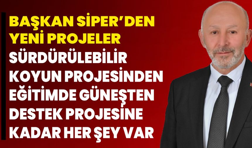 Başkan Siper’den Projeler Hakkında Önemli Açıklama!