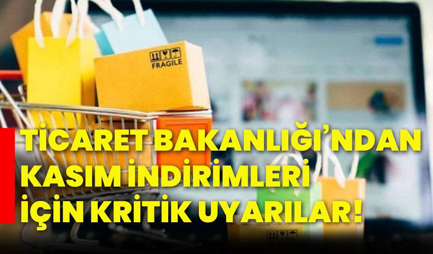 Ticaret Bakanlığı’ndan kasım indirimleri için kritik uyarılar!