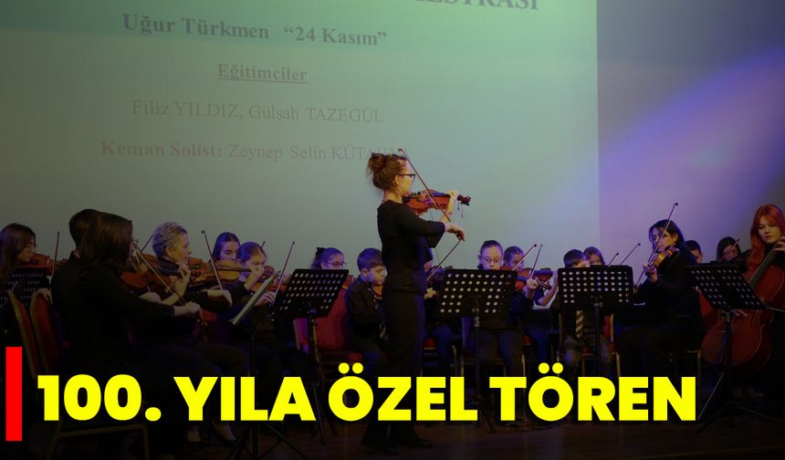 100. Yıla Özel Tören