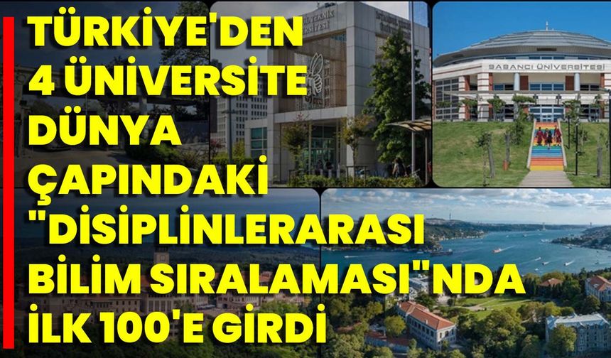 Türkiye'den 4 Üniversite Dünya Çapındaki "Disiplinlerarası Bilim Sıralaması"nda İlk 100'e Girdi