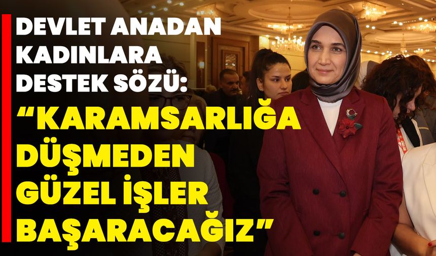 KARAMSARLIĞA DÜŞMEDEN GÜZEL İŞLER BAŞARACAĞIZ