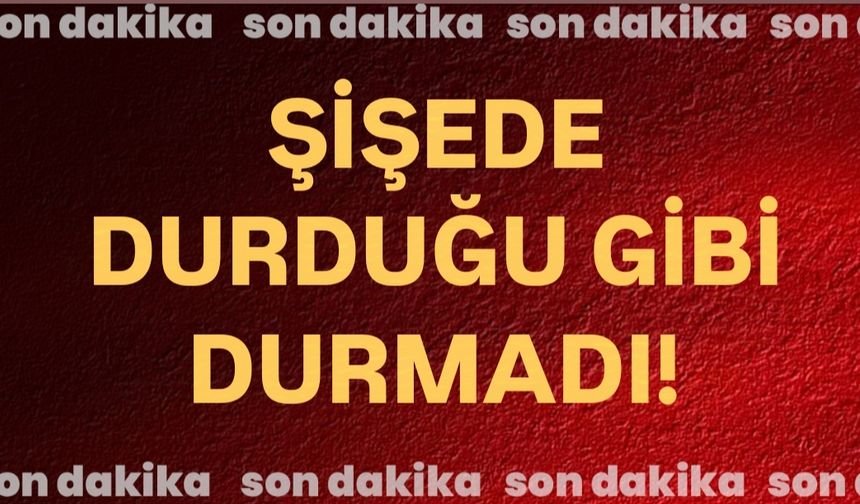 Şişede durduğu gibi durmadı!