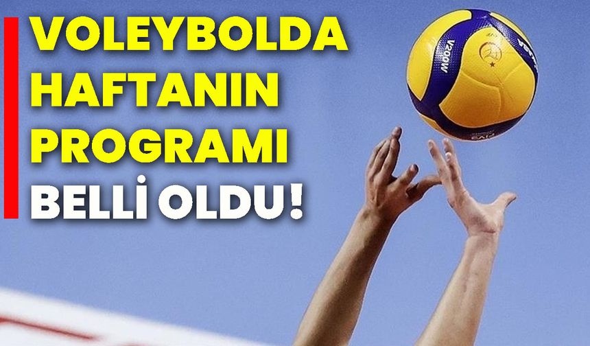 Voleybolda haftanın programı belli oldu!