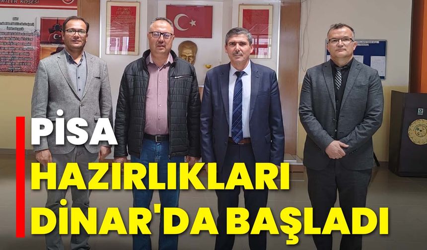 PİSA Hazırlıkları Dinar'da Başladı