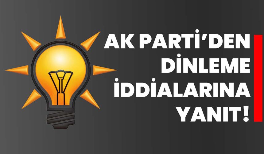 AK Parti Afyonkarahisar İl Başkanlığı’ndan dinleme iddialarına yanıt!