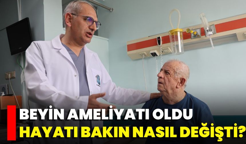 Beyin Ameliyatı Oldu Hayatı Bakın Nasıl Değişti?