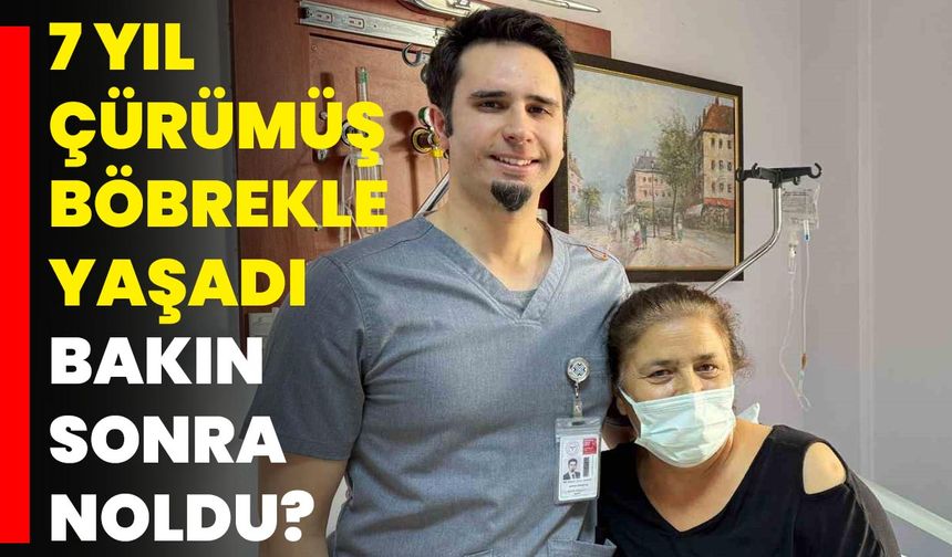 7 Yıl Çürümüş Böbrekle Yaşadı Bakın Sonra Noldu?