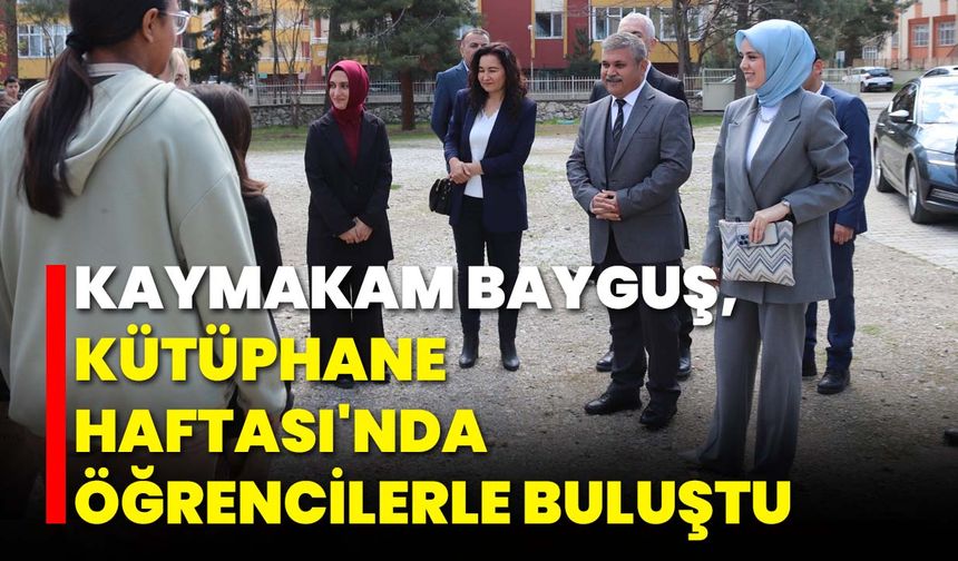 Kaymakam Bayguş, Kütüphane Haftası'nda Öğrencilerle Buluştu