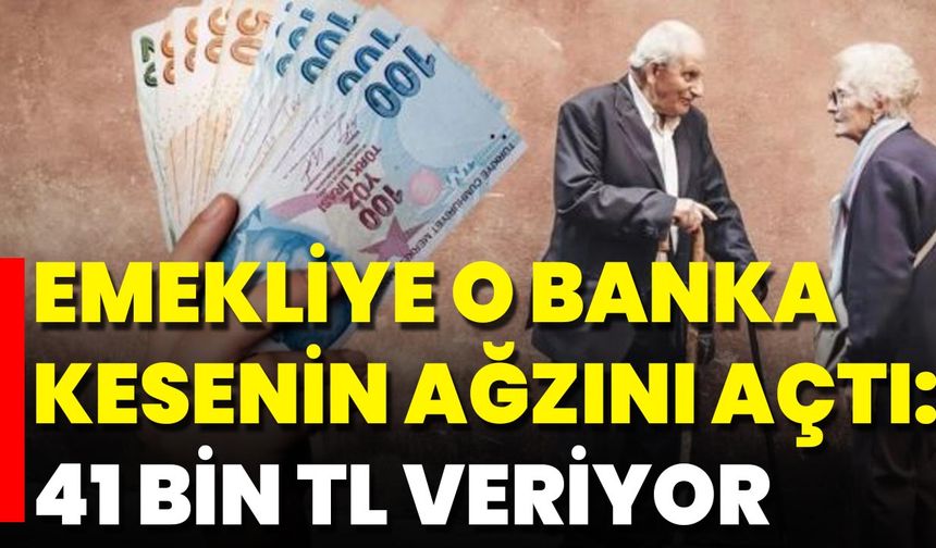 Emekliye O Banka Kesenin Ağzını Açtı: 41 Bin TL Veriyor