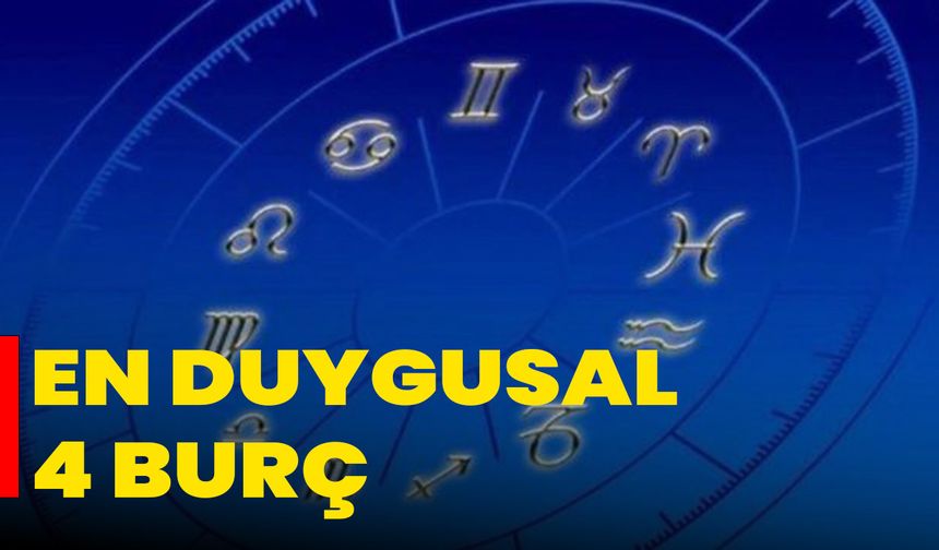 En duygusal 4 burç