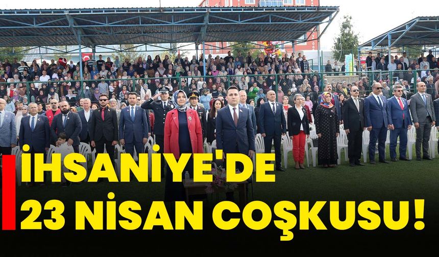 İhsaniye'de 23 Nisan Coşkusu!
