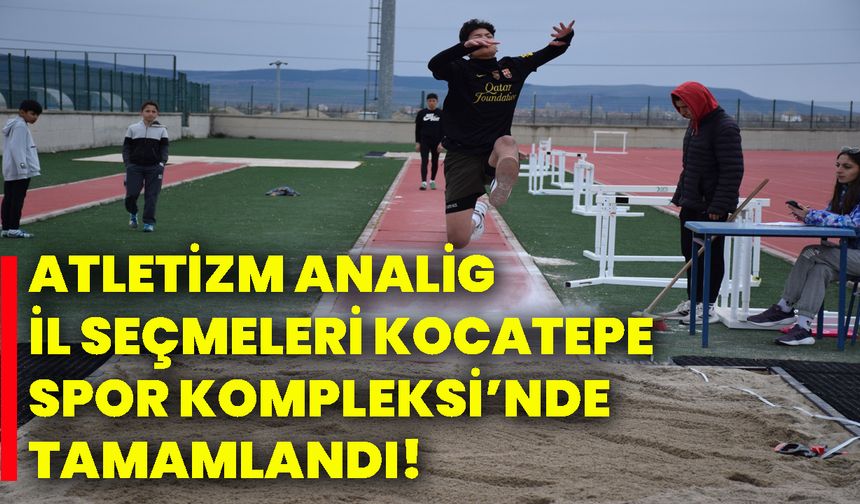 Atletizm Analig İl Seçmeleri Kocatepe Spor Kompleksi’nde tamamlandı!