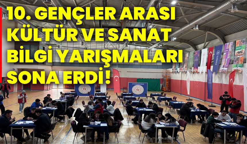 10. Gençler Arası Kültür Ve Sanat Bilgi Yarışmaları sona erdi!