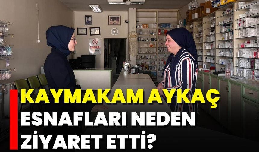 Kaymakam Aykaç Esnafları Neden Ziyaret Etti?
