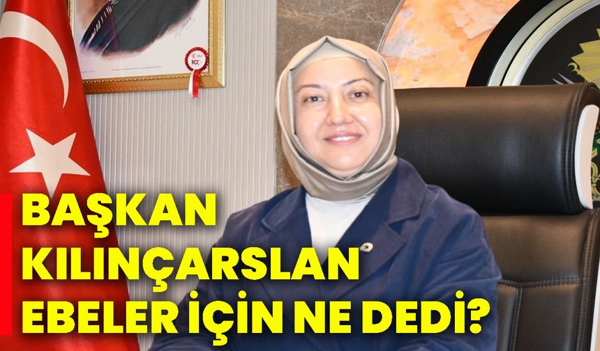 Başkan Kılınçarslan ebeler için ne dedi?