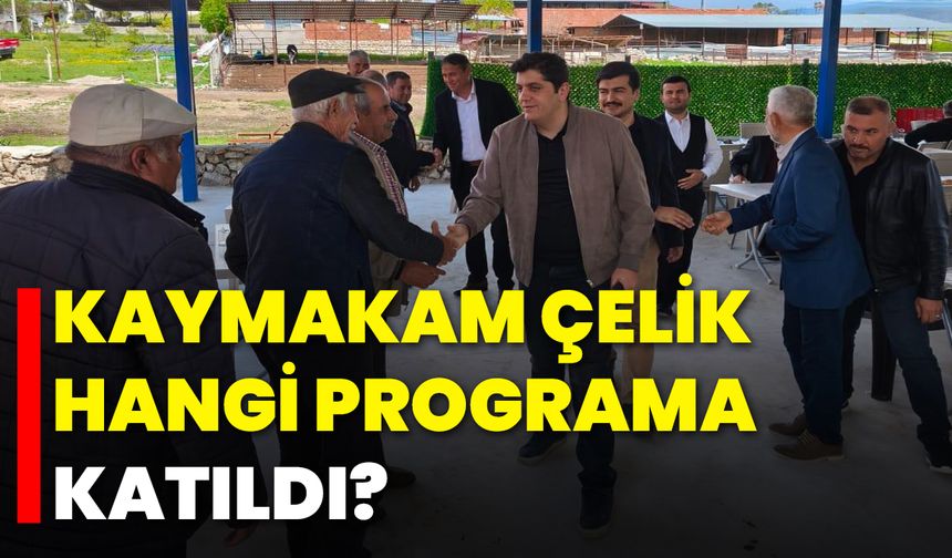 Kaymakam Çelik Hangi Programa Katıldı?