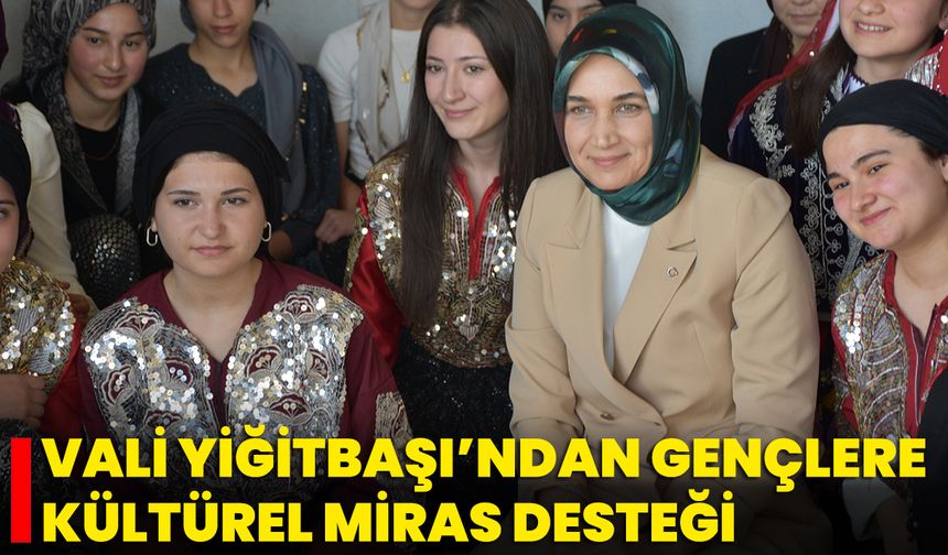 Vali Yiğitbaşı’ndan Gençlere Kültürel Miras Desteği