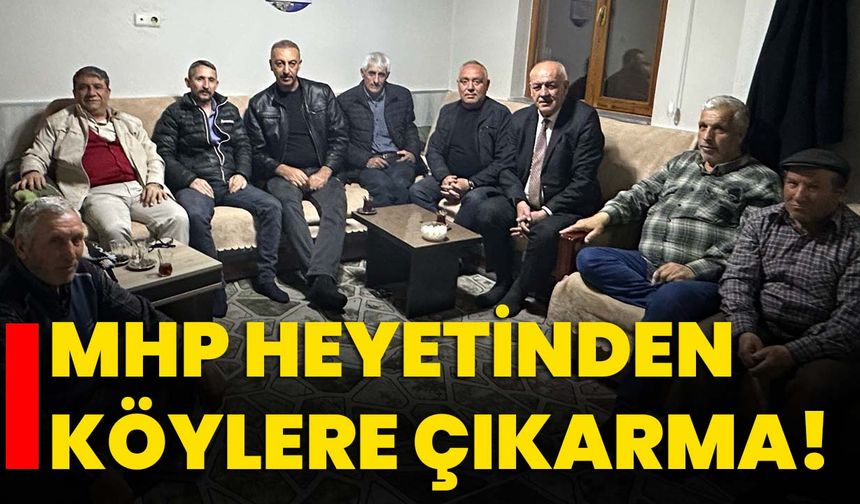 MHP heyetinden köylere çıkarma!